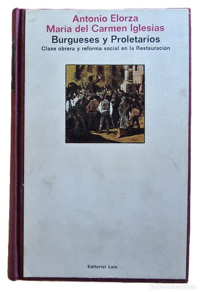 Livres: BURGUESES Y PROLETARIOS, CLASE OBRERA Y REFORMA SOCIAL EN LA RESTAURACI&Oacute;N (1884-1889) - Mar&iacute;a del Ca