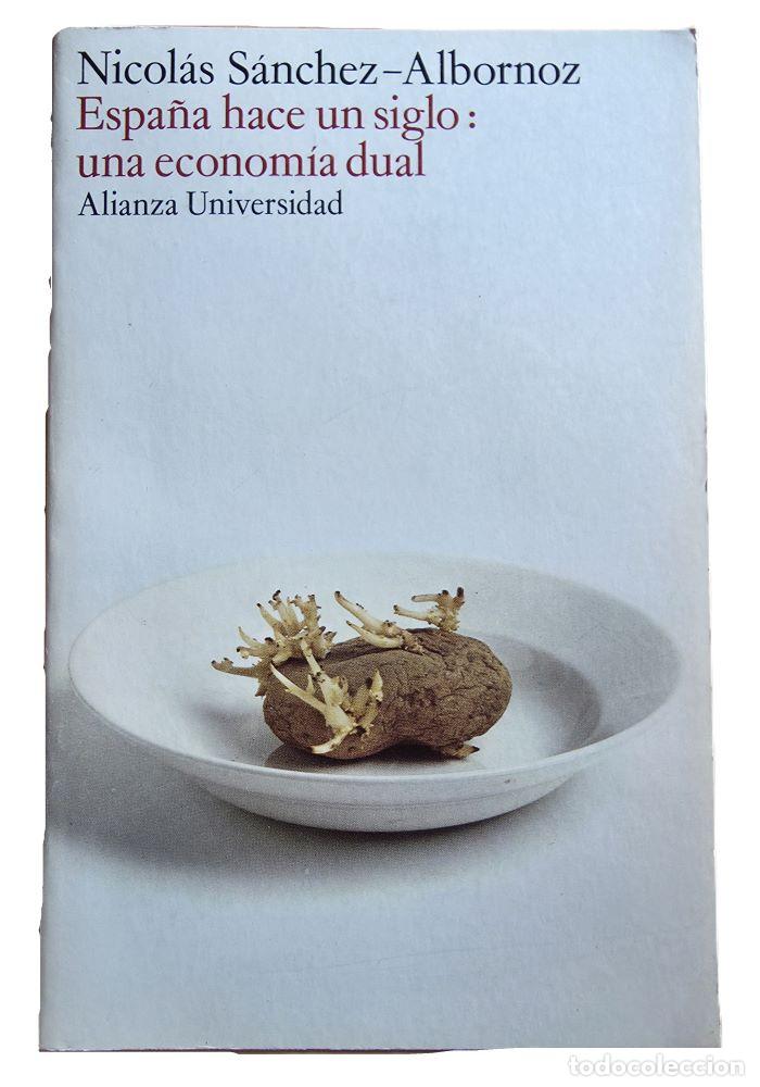 Livres: ESPAÑA HACE UN SIGLO. UNA ECONOMÍA DUAL - Nicol&aacute;s S&aacute;nchez-Albornoz