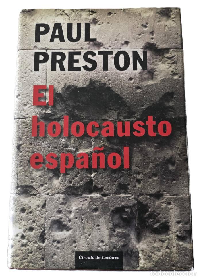Livres: EL HOLOCAUSTO ESPA&Ntilde;OL. ODIO Y EXTERMINIO EN LA GUERRA CIVIL Y DESPU&Eacute;S - Paul Preston
