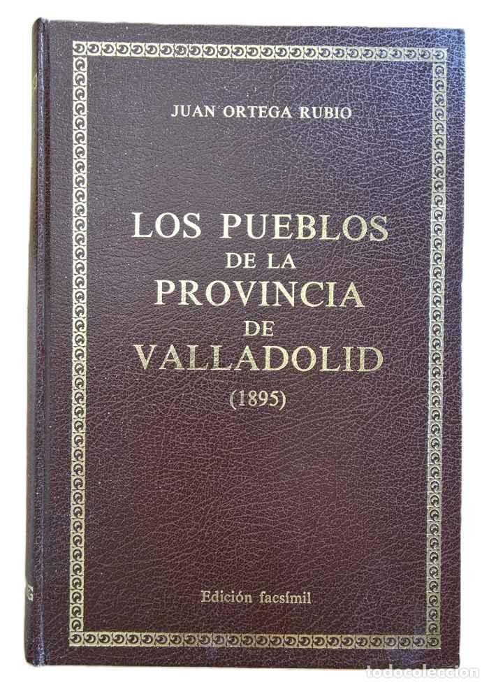 Libri di seconda mano: LOS PUEBLOS DE LA PROVINCIA DE VALLADOLID - Juan Ortega Rubio