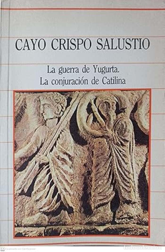 Libri di seconda mano: LA GUERRA DE YUGURTA. LA CONJURACI&Oacute;N DE CATALINA - Cayo Salustio Crispo