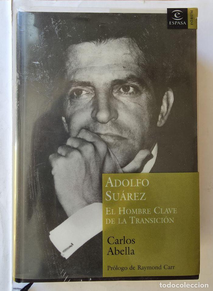 Libri di seconda mano: ADOLFO SU&Aacute;REZ. EL HOMBRE CLAVE DE LA TRANSICI&Oacute;N - Carlos Abella
