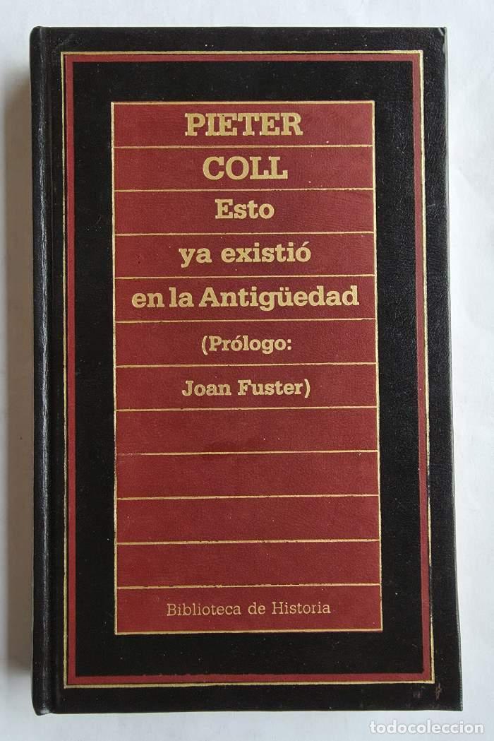 B&uuml;cher: ESTO YA EXISTI&Oacute; EN LA ANTIGUEDAD - Pieter Coll