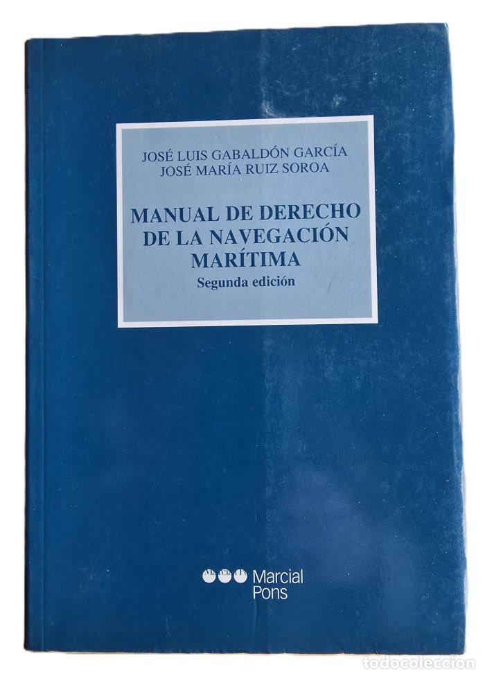 B&uuml;cher: MANUAL DE DERECHO DE LA NAVEGACI&Oacute;N MAR&Iacute;TIMA - Jos&eacute; Luis Gabald&oacute;n Garc&iacute;a; Jos&eacute; Mar&iacute;a Ru&iacute;z Soroa