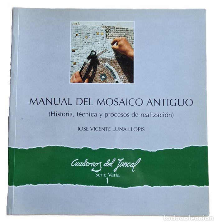 B&uuml;cher: MANUAL DEL MOSAICO ANTIGUO (HISTORIA, T&Eacute;CNICA Y PROCESOS DE REALIZACI&Oacute;N) - Jos&eacute; Vicente Luna Llopis