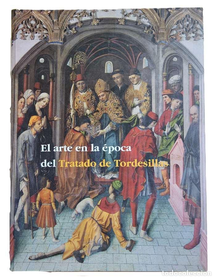 Livros em segunda m&atilde;o: EL ARTE EN LA &Eacute;POCA DEL TRATADO DE TORDESILLAS MONASTERIO DE PRADO, VALLADOLID, 20 DE ABRIL-30 DE SE
