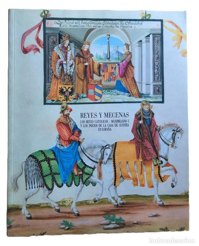 Livros em segunda m&atilde;o: REYES Y MECENAS. LOS REYES CAT&Oacute;LICOS, MAXIMILIANO I Y LOS INICIOS DE LA CASA DE AUSTRIA EN ESPA&Ntilde;A -