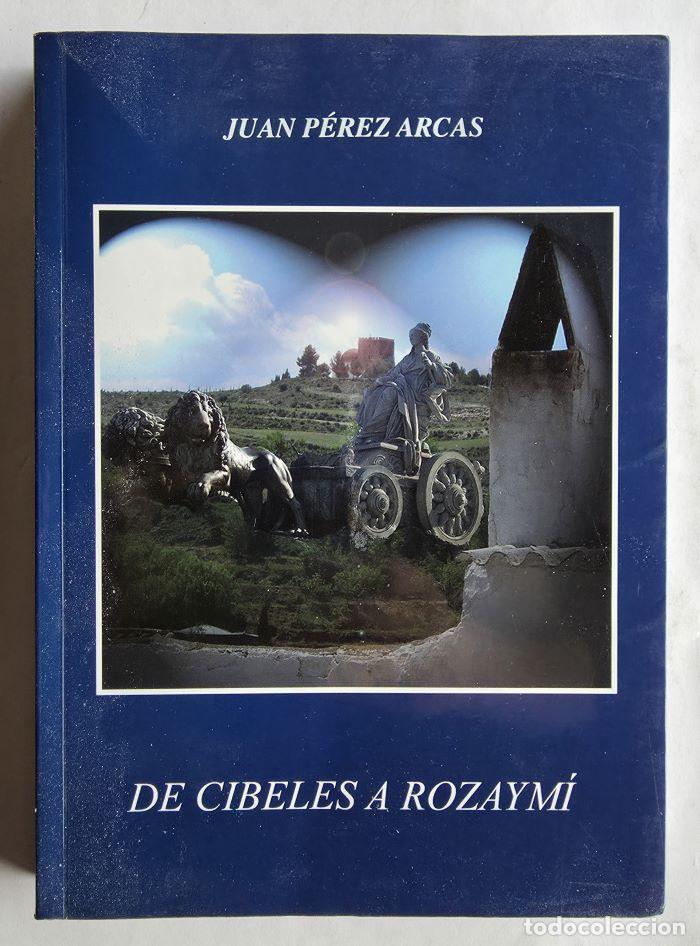 Livres: DE CIBELES A ROZAYMI - Juan P&eacute;rez Arcas