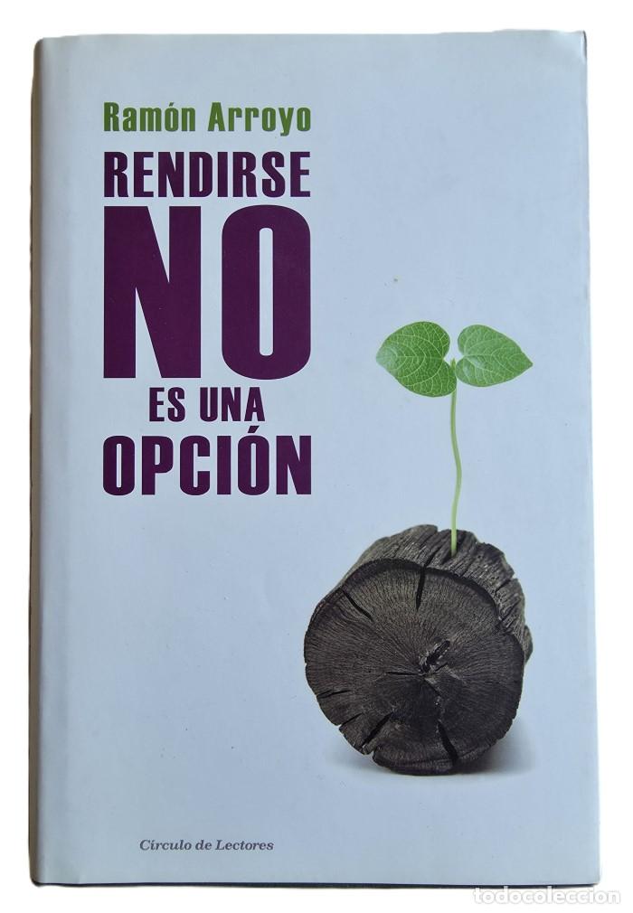 Livres: RENDIRSE NO ES UNA OPCI&Oacute;N - Ram&oacute;n Arroyo