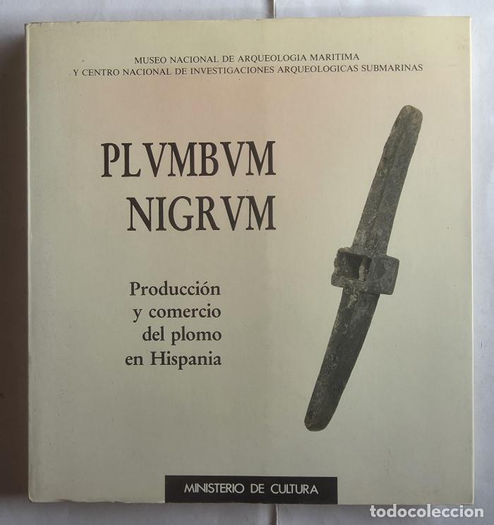 Livres: PLUMBUM NIGRUM. PRODUCCI&Oacute;N Y COMERCIO DEL PLOMO EN HISPANIA - V&iacute;ctor Manuel Antona Del Val