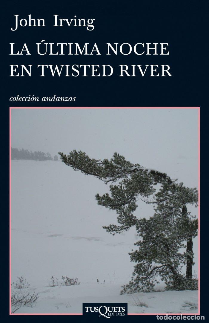 Livres: LA &Uacute;LTIMA NOCHE EN TWISTED RIVER - John Irving
