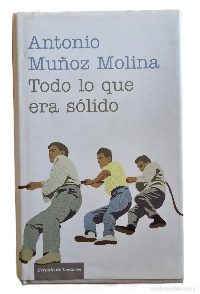 Libros: TODO LO QUE ERA S&Oacute;LIDO - Antonio Mu&ntilde;oz Molina