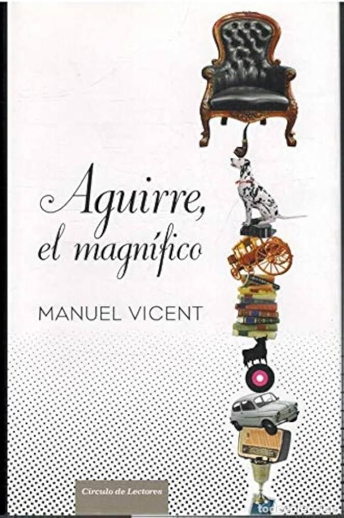 Libros: AGUIRRE, EL MAGN&Iacute;FICO. RETABLO IB&Eacute;RICO - Manuel Vicent