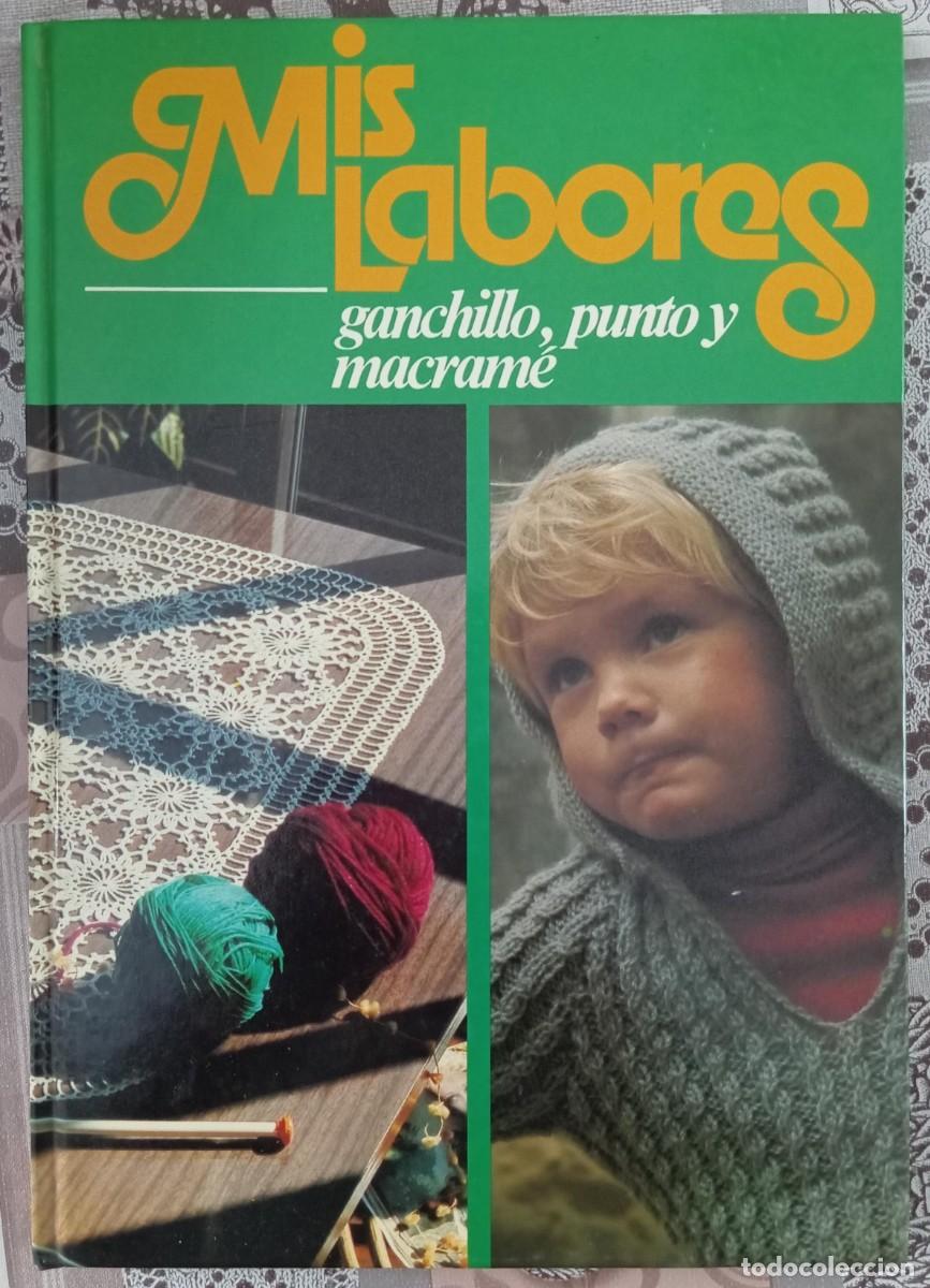 Libros: MIS LABORES GANCHILLO PUNTO Y MACRAME