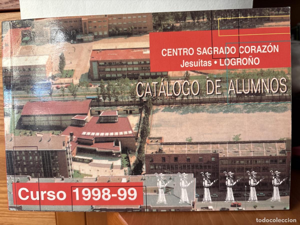 Libros: CATALOGO DE ALUMNOS CENTRO SAGRADO CORAZON JESUITAS LOGRO&Ntilde;O. CURSO 1998/99 - TDKAAA