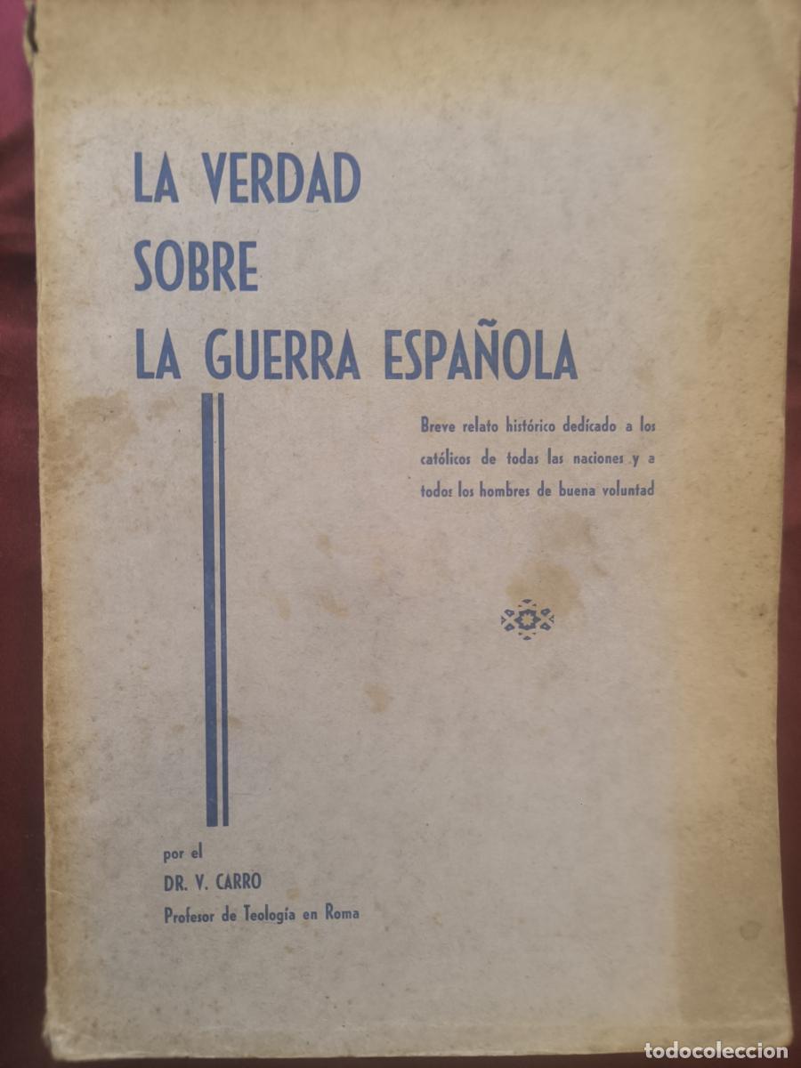 Libros: La verdad sobre la Guerra Espa&ntilde;ola. Breve relato hist&oacute;rico... - Dr. V. Carro