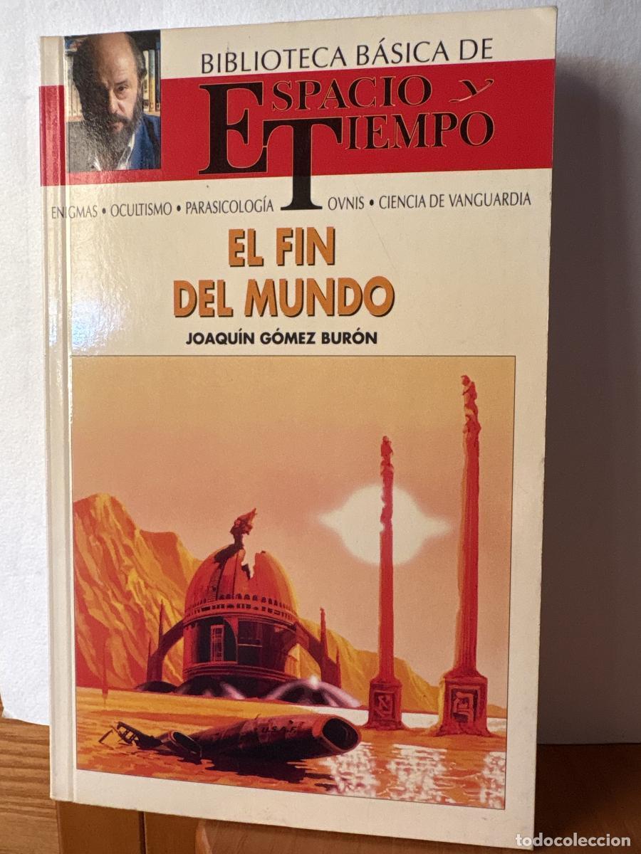 books: El fin del mundo BIBLIOTECA DE ESPACIO Y TIEMPO. DIRIGIDA POR FERNANDO GIMENEZ DEL OSO - Joaqu&iacute;n G&oacute;