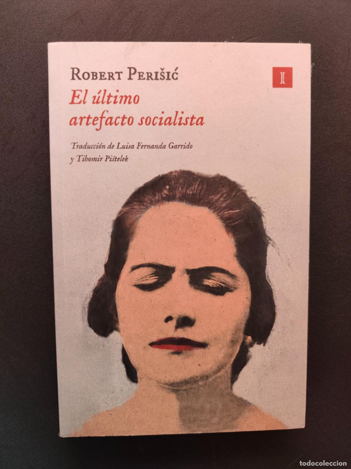 Libri di seconda mano: Robert Perisic - El &uacute;ltimo artefacto socialista