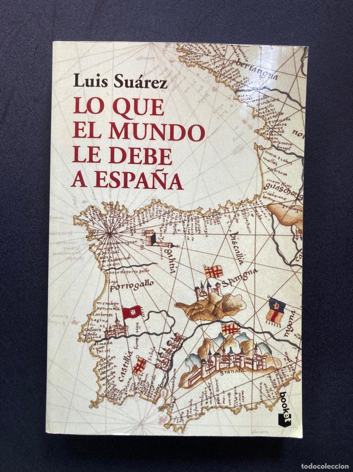 Libri di seconda mano: Luis Su&aacute;rez - Lo que el mundo le debe a Espa&ntilde;a
