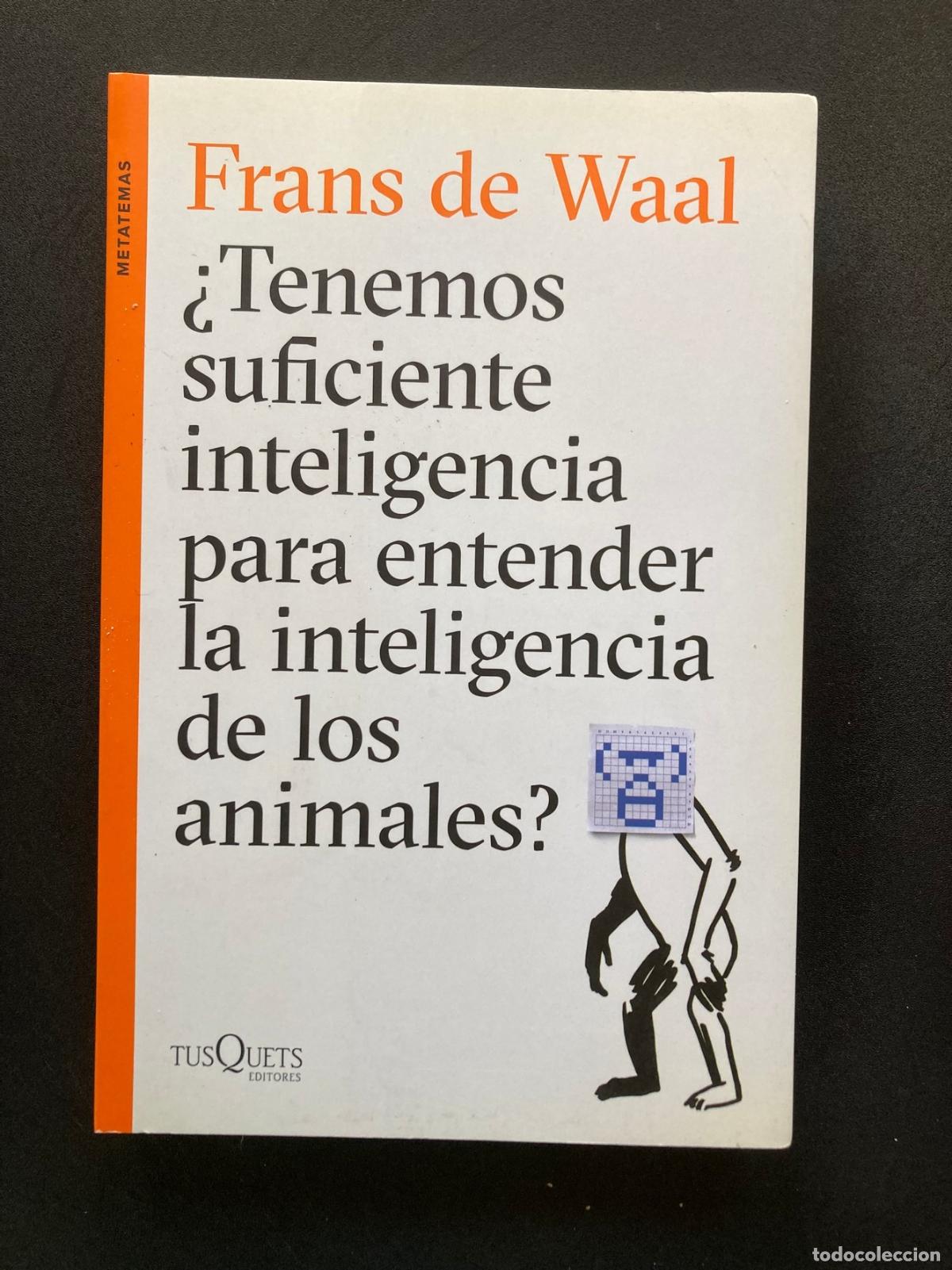 Libri di seconda mano: Frans de Waal - &iquest;Tenemos suficiente inteligencia para entender la inteligencia de los animales?