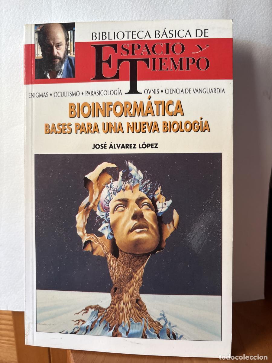 Libri di seconda mano: Bioinform&aacute;tica, bases para una nueva biolog&iacute;a BIBLIOTECA DE ESPACIO Y TIEMPO. DIRIGIDA POR FERNANDO