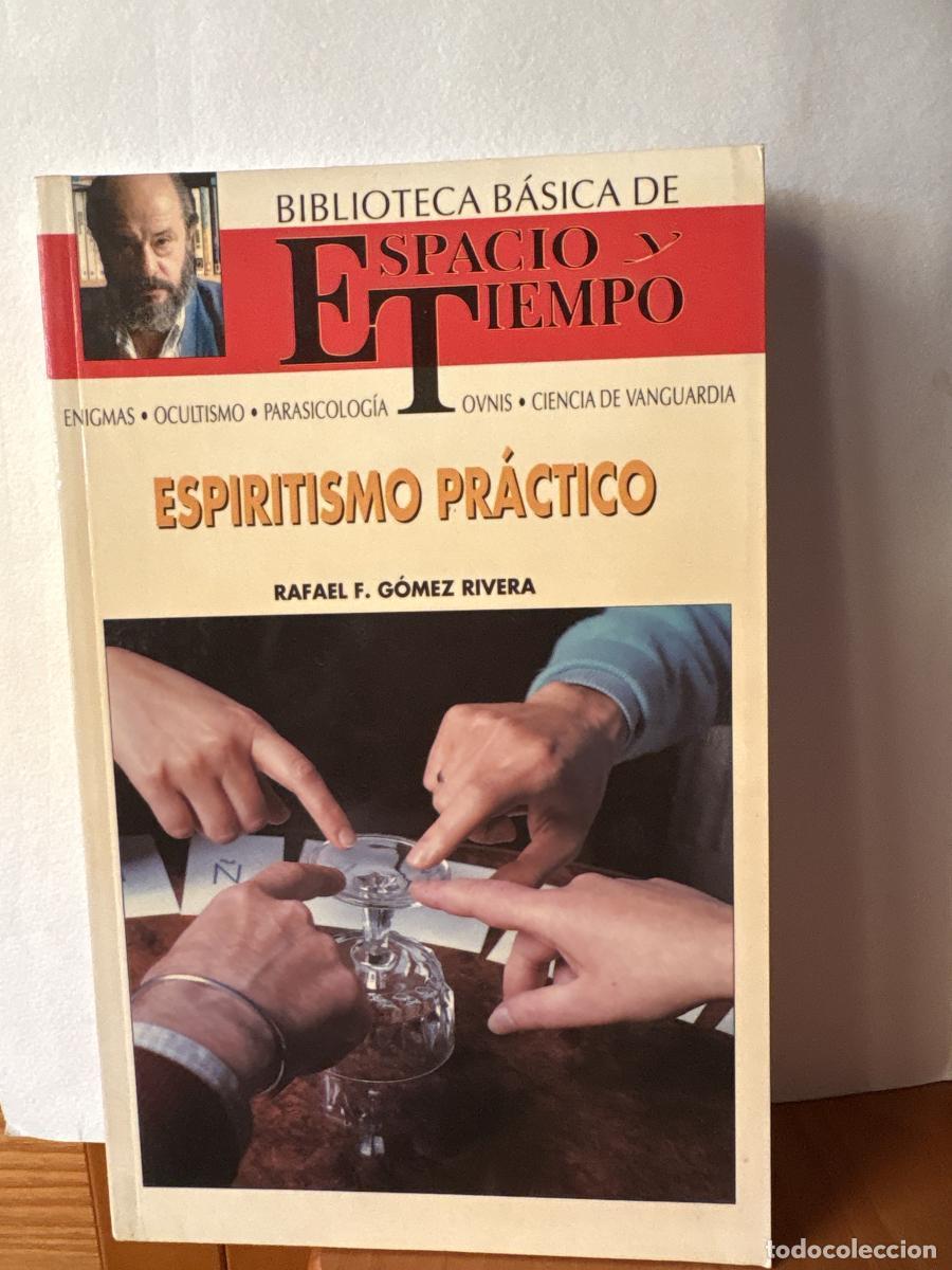 Libros: Espiritismo pr&aacute;ctico * Biblioteca b&aacute;sica de Espacio y Tiempo . DIRIGIDO POR FERNANDO JIMENEZ DEL OS