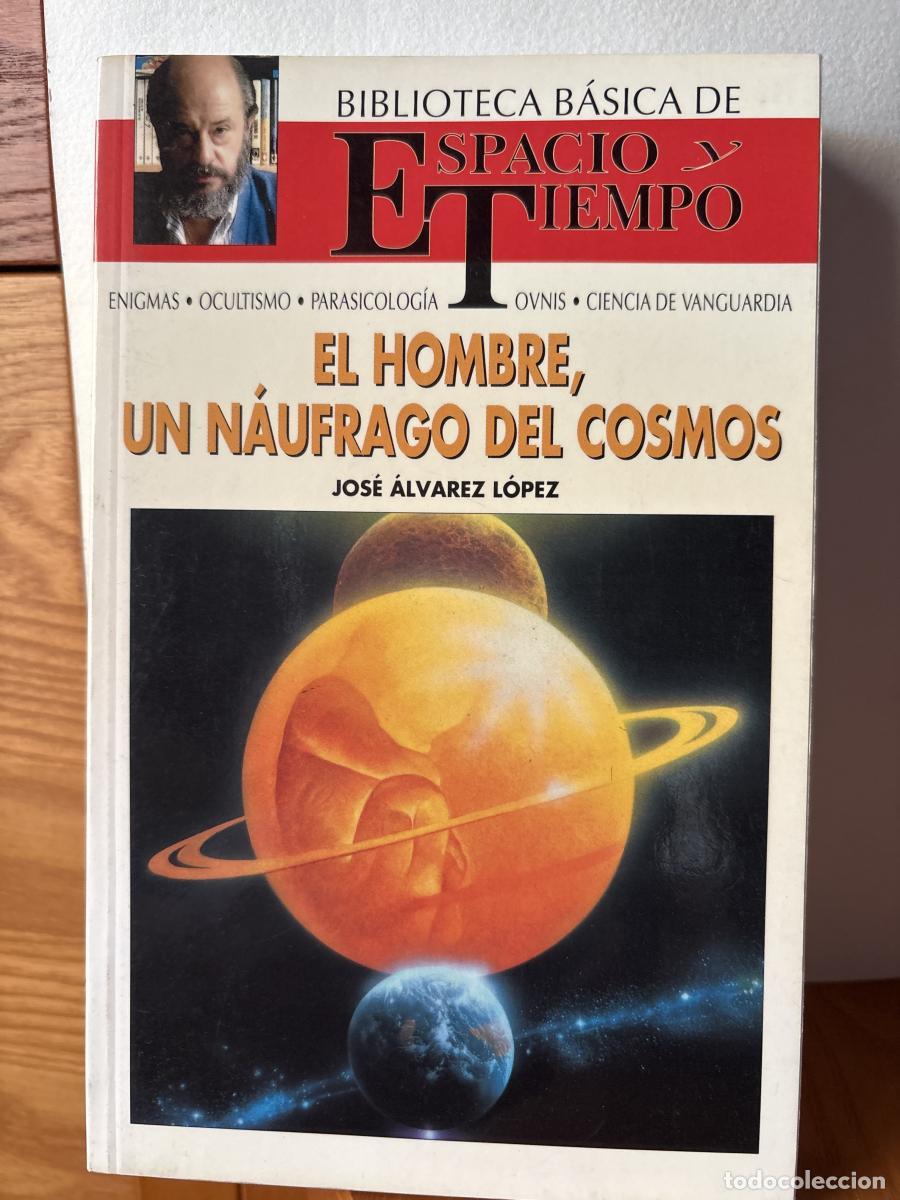 Libros: EL HOMBRE, UN NAUFRAGO DEL COSMOS. BIBLIOTECA BASICA DE ESPACIO Y TIEMPO. DIRIGIE FERNANDO JIMENEZ D