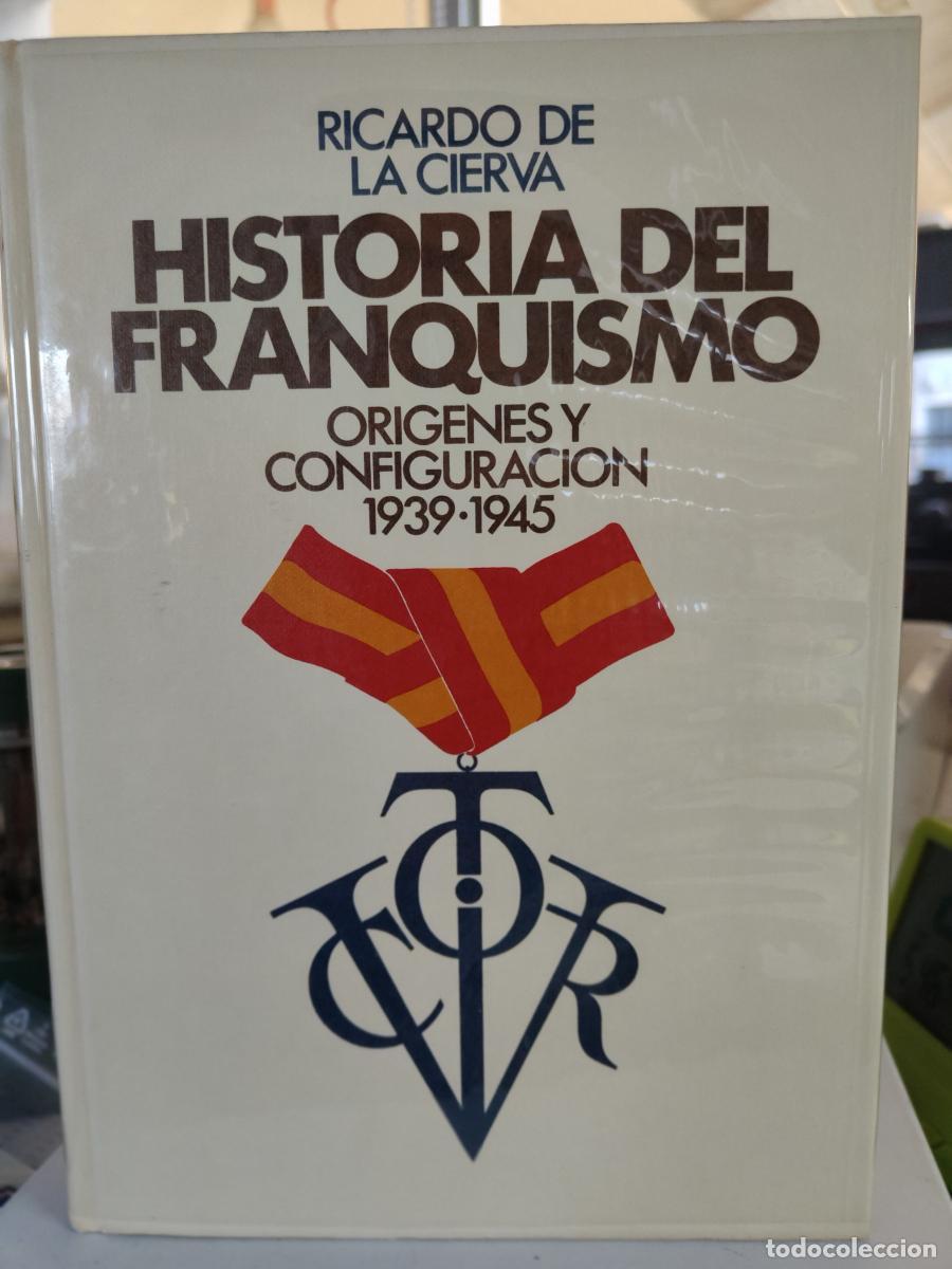 Libros: Historia del Franquismo. Or&iacute;genes y configuraci&oacute;n (1939-1945). RICARDO DE LA CIERVA. TDK856 -