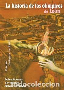 Libros: La historia de los ol&iacute;mpicos de Le&oacute;n - David Rubio Isidoro Mart&iacute;nez YROBERTO FERNANDEZ TDK233