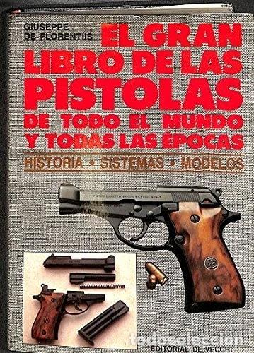 Libros: El Gran Libro de Las Pistolas de Todo El Mundo- 9788431506124