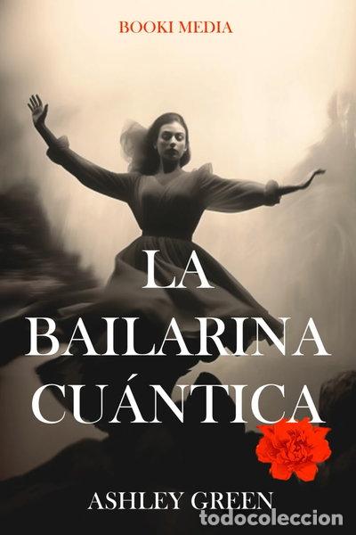 Libros: La bailarina cu&aacute;ntica- 9798864538623