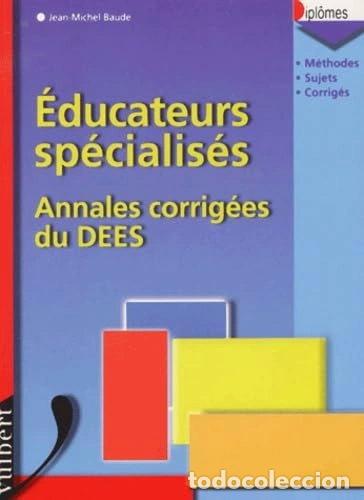 Livres: Educateurs sp&eacute;cialis&eacute;s. Annales corrig&eacute;es du DEES- 9782711792108