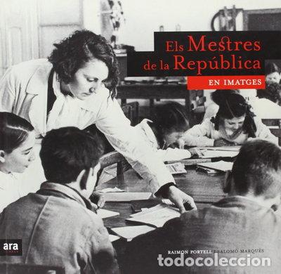 Libros: Els mestres de la Rep&uacute;blica en imatges- 9788496767416