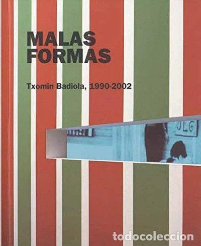 Libros: Malas formas. Txomin Badiola 1990-2002- 9788487184710