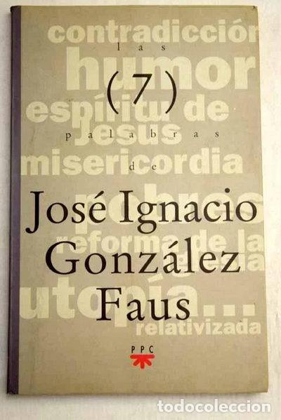 Livres: Las siete palabras de Jos&eacute; Ignacio Gonz&aacute;lez Faus- 9788428813525