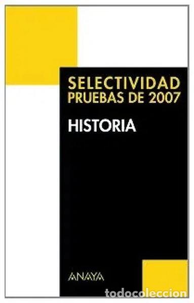 Libros: Historia. Selectividad Pruebas de 2007- 9788466774574