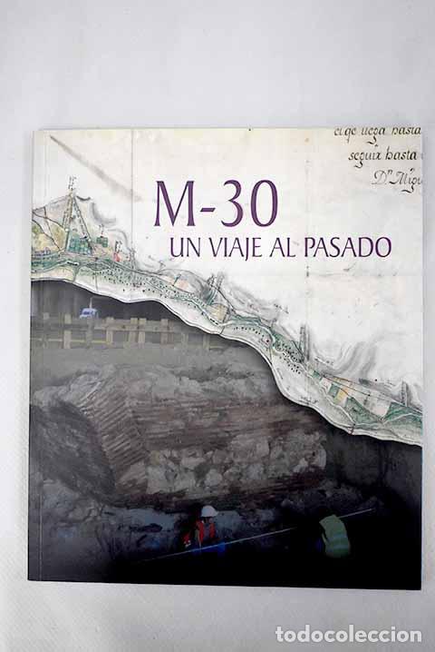Libros: M-30, un viaje al pasado: exposici&oacute;n celebrada en el Museo de los Or&iacute;genes, Casa de San Isidro