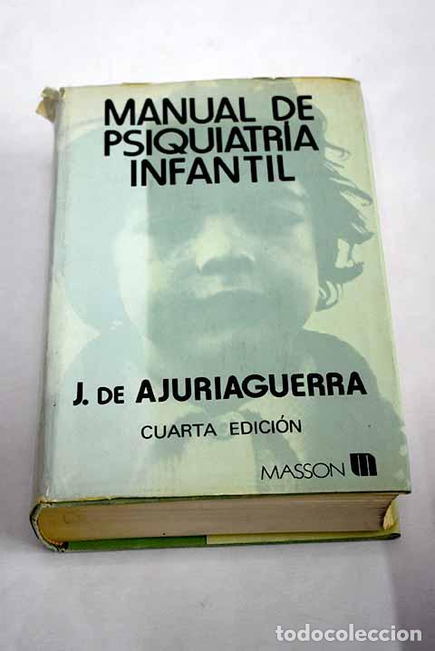 Libros: Manual de psiquiatr&iacute;a infantil.- Ajuriaguerra, J. de