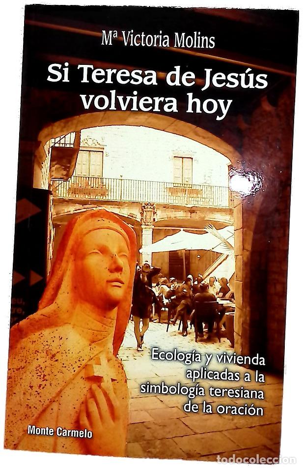 Libros: Si Teresa de Jes&uacute;s volviera hoy : dos grandes temas de actualidad: ecolog&iacute;a y vivienda, aplicados...