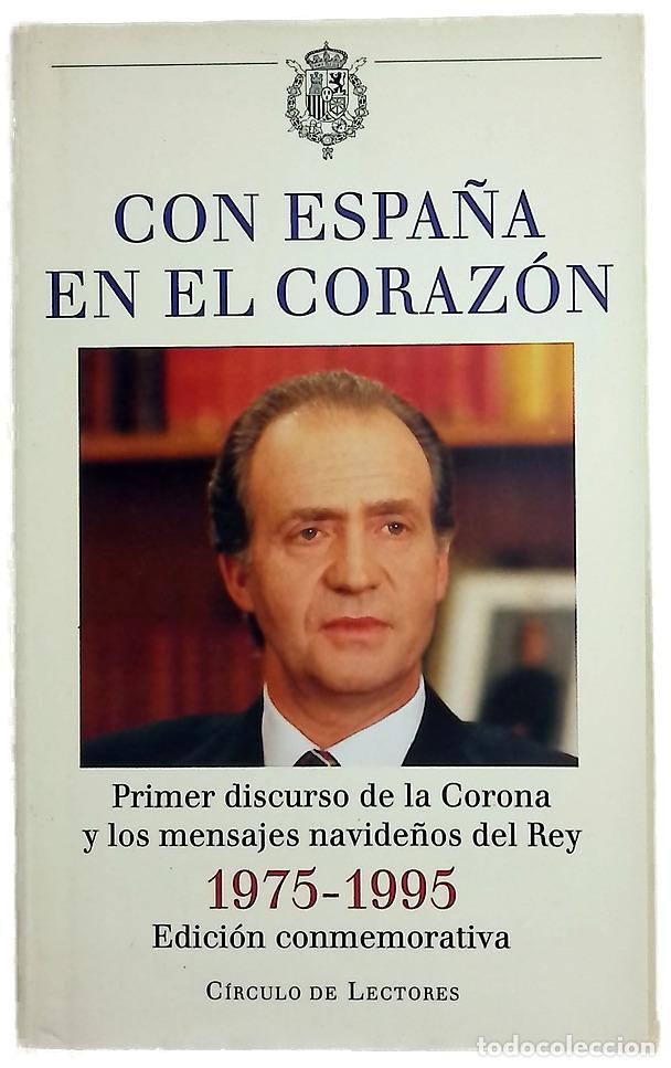 Libros: Con Espa&ntilde;a en el coraz&oacute;n 1975-1995 : primer discurso de la Corona y los mensajes navide&ntilde;os del Rey
