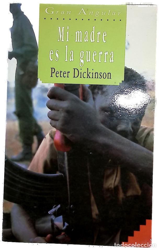 books: Mi madre es la guerra - Dickinson, Peter; Butler-Foley, Mar&iacute;a Isabel