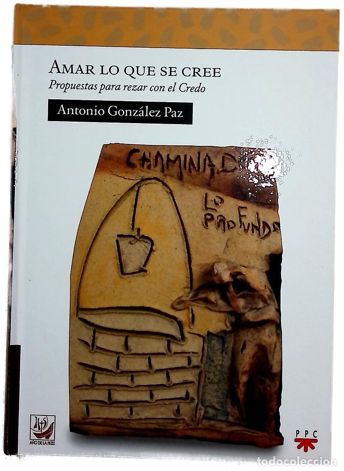 Libros: Amar lo que se cree : propuestas para rezar con el Credo