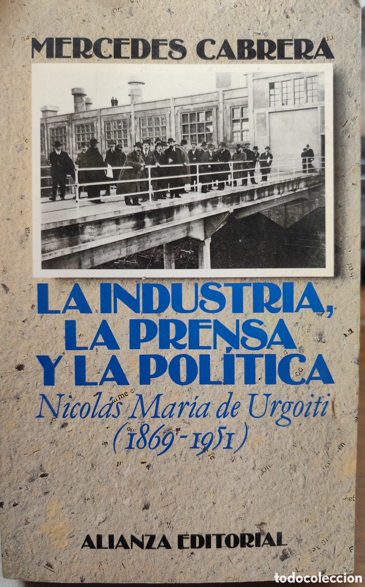 Livros em segunda m&atilde;o: LA INDUSTRIA,LA PRENSA Y LA POLITICA. Nicol&aacute;s Mar&iacute;a de Urgoiti 1869-1951. 1&ordf; Edici&oacute;n. A&ntilde;o 1994. Subr