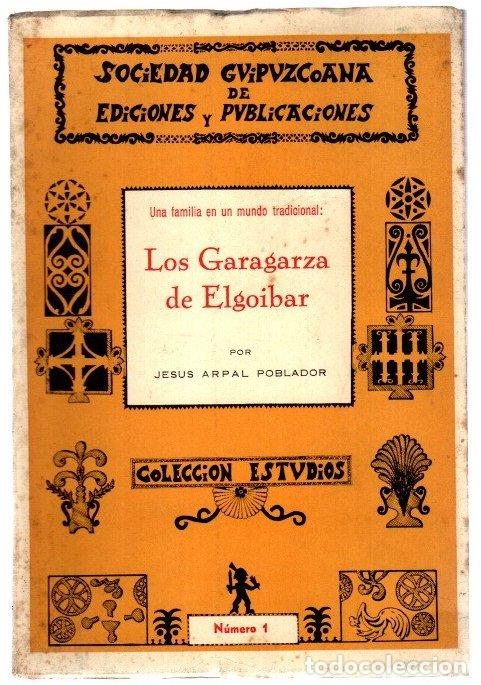 Libros: Una familia en un mundo tradicional: Los Garagarza de Elgoibar - Arpal Poblador, Jes&uacute;s