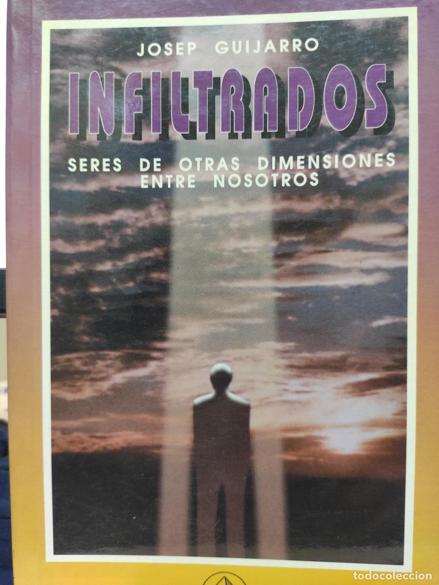 Libros: LOS INFILTRADOS. Seres de otras dimensiones entre nosotros. - Guijarro Triad&oacute;, Jos&eacute;