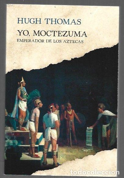Livres: YO, MOCTEZUMA. EMPERADOR DE LOS AZTECAS - THOMAS, HUGH