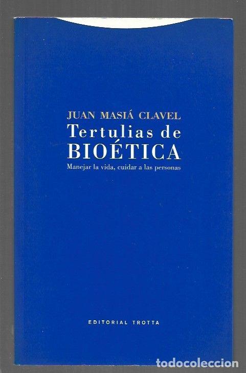 Livres: TERTULIAS DE BIOETICA. MANEJAR LA VIDA, CUIDAR A LAS PERSONAS - MASIA CLAVEL, JUAN