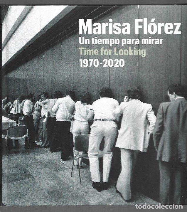 Livres: MARISA FLOREZ. UN TIEMPO PARA MIRAR / TIME FOR LOOKING 1970-2020 - CARABIAS ALVARO, MONICA Y MANUEL