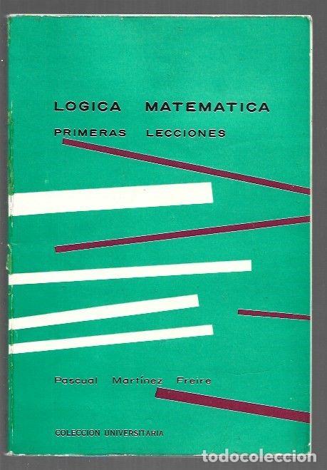 Libros: LOGICA MATEMATICA. PRIMERAS LECCIONES - MARTINEZ FREIRE, PASCUAL