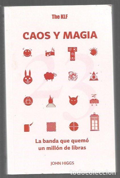 Livros em segunda m&atilde;o: CAOS Y MAGIA. THE KLF. LA BANDA QUE QUEMO UN MILLON DE LIBRAS - HIGGS, JOHN